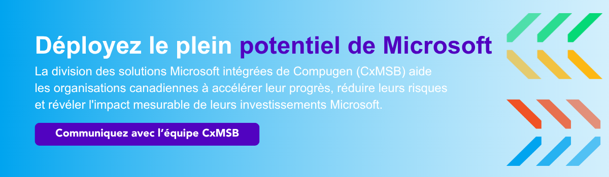 Déployez le plein potentiel de Microsoft - Communiquez avec l’équipe CxMSB