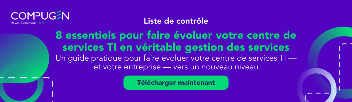 8 essentiels pour faire évoluer votre centre de services TI en véritable gestion des services