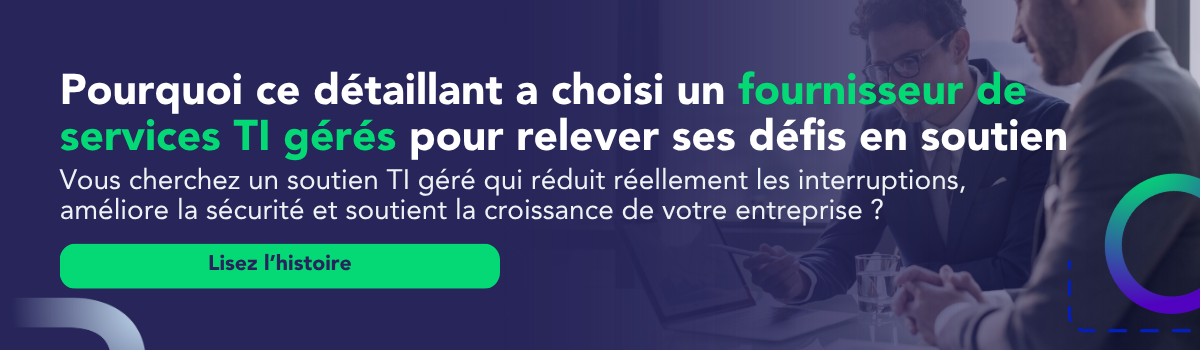 6634 FR Customer Story - Pourquoi ce détaillant a choisi un fournisseur de services TI gérés pour relever ses défis en soutien (1200x350px)