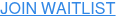 JOIN WAITLIST