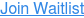 Join Waitlist