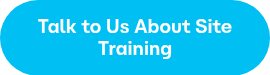 Talk to Us About Site Training
