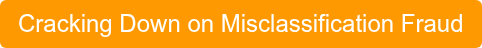 Cracking Down on Misclassification Fraud