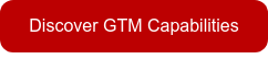 Discover GTM Capabilities