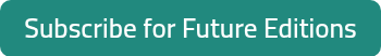 Subscribe for Future Editions