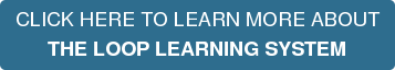 CLICK HERE TO LEARN MORE ABOUT THE LOOP LEARNING SYSTEM