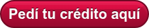 Pedí tu crédito aquí