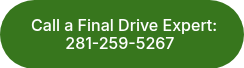 &nbsp;Call a Final Drive Expert: 281-259-5267&nbsp;