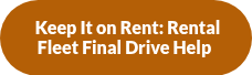 &nbsp;Keep It on Rent: Rental Fleet Final Drive Help&nbsp;
