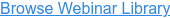 Browse Webinar Library