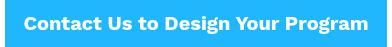 <b> Contact Us to Design Your Program </b>