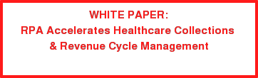 WHITE PAPER: RPA Accelerates Healthcare Collections & Revenue Cycle Management