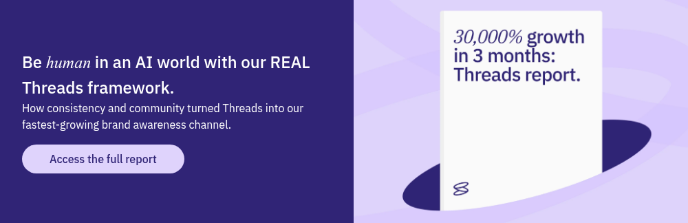Be human in an AI world with our REAL Threads framework. How consistency and community turned Threads into our fastest-growing brand awareness channel.  