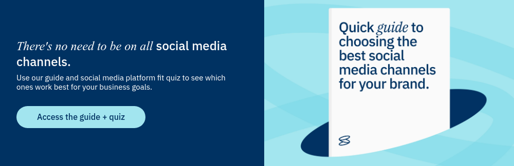 There's no need to be on all social media channels. Use our guide and social media platform fit quiz to see which ones work best for your business goals.  