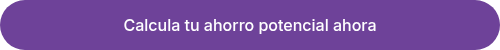 <p>Calcula tu ahorro potencial ahora</p>