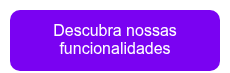 Descubra nossas funcionalidades