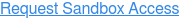 Request Sandbox Access