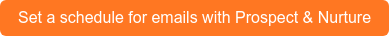 Set a schedule for emails with Prospect & Nurture