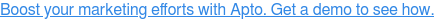 Boost your marketing efforts with Apto. Get a demo to see how.