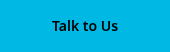 Talk to Us