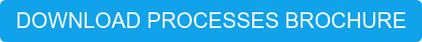 DOWNLOAD PROCESSES BROCHURE