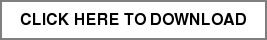 CLICK HERE TO DOWNLOAD