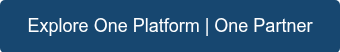 Explore One Platform | One Partner