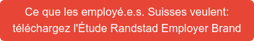 Ce que les employé.e.s. Suisses veulent: téléchargez l'Étude Randstad Employer Brand