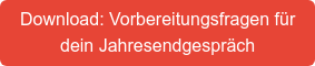Download: Vorbereitungsfragen für dein Jahresendgespräch