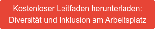 Kostenloser Leitfaden herunterladen: Diversität und Inklusion am Arbeitsplatz