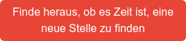 Finde heraus, ob es Zeit ist, eine neue Stelle zu finden