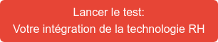 Lancer le test: Votre intégration de la technologie RH