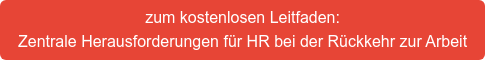 zum kostenlosen Leitfaden: Zentrale Herausforderungen für HR bei der Rückkehr zur Arbeit