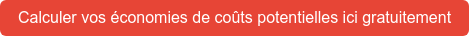 Calculer vos économies de coûts potentielles ici gratuitement