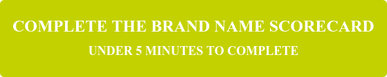 COMPLETE THE BRAND NAME SCORECARD UNDER 5 MINUTES TO COMPLETE