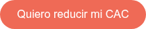 Quiero reducir mi CAC