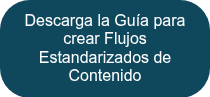 Descarga la Guía para crear Flujos Estandarizados de Contenido