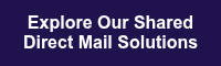 Explore Our Shared Direct Mail Solutions