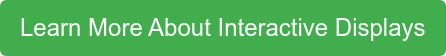 Learn More About Interactive Displays