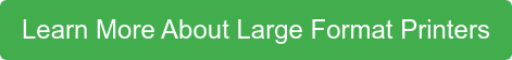 Learn More About Large Format Printers