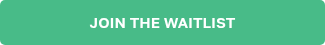 JOIN THE WAITLIST