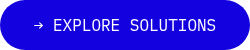 → EXPLORE&nbsp;SOLUTIONS
