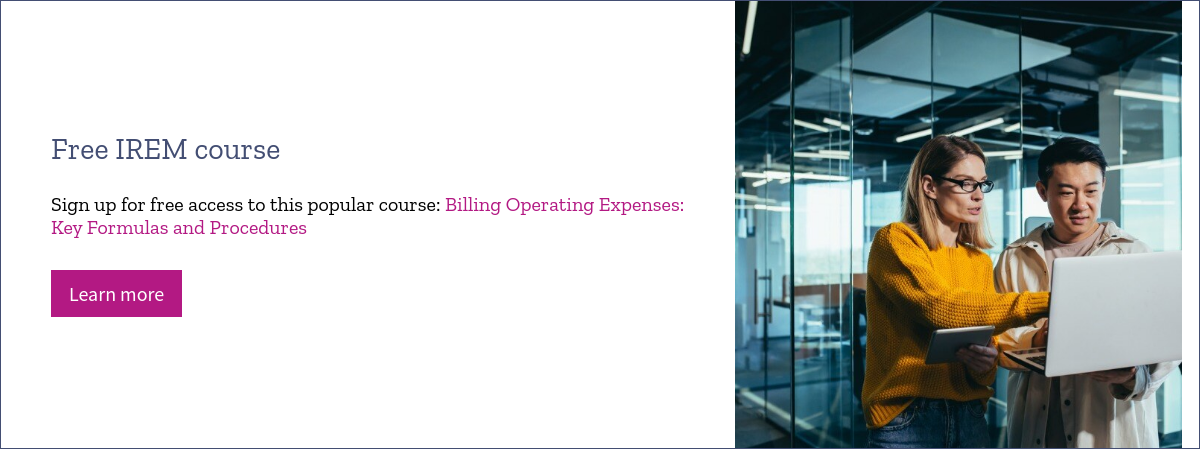 Free IREM course   Sign up for free access to this popular course: Billing Operating Expenses: Key Formulas and Procedures  