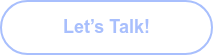 Let’s Talk!