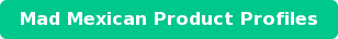 Mad Mexican Product Profiles
