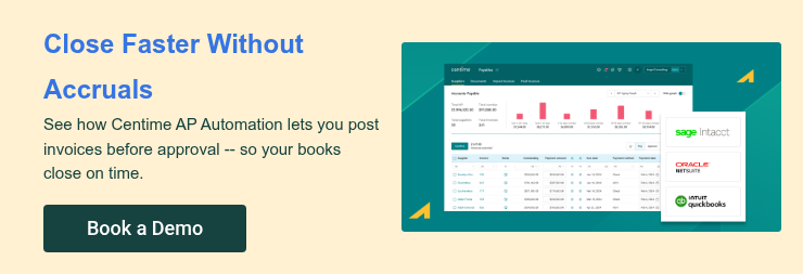 Close Faster Without Accruals See how Centime AP Automation lets you post invoices before approval -- so your books close on time.  
