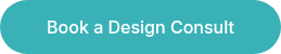 <p>Book a Design Consult</p>