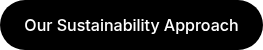 <p>Our Sustainability Approach</p>