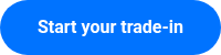 Start your trade-in