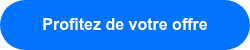 <p>Profitez de votre offre</p>